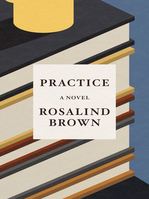 Title details for Practice by Rosalind Brown - Available